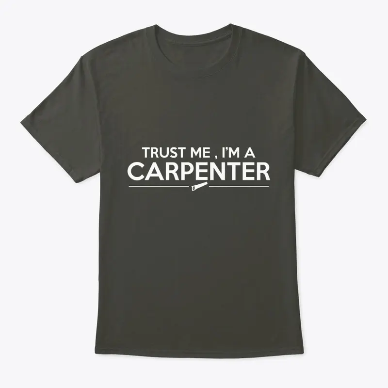 Trust Me I am a Carpenter